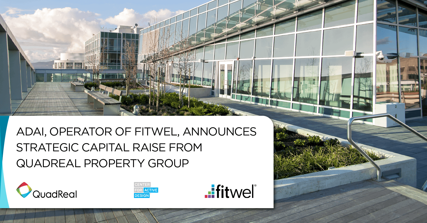 Active Design Advisors, Inc., Operator of Fitwel Healthy Building Certification, Announces Strategic Capital Raise from QuadReal Property Group